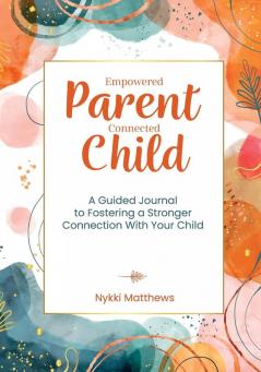Empowered Parent Connected Child