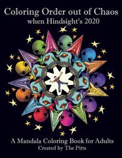 Coloring Order out of Chaos when Hindsight's 2020: A Mandala Coloring Book for Adults