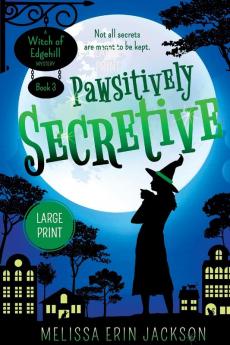 Pawsitively Secretive: 3 (A Witch of Edgehill Mystery)