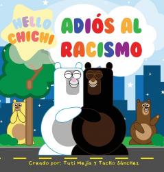 Adiós Al Racismo: Hello Chichi (Spanish Edition)