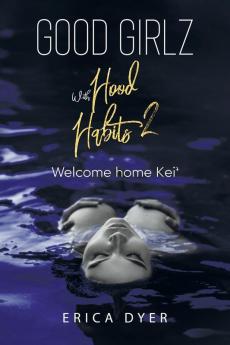 Good Girlz With Hood Habits: Welcome Home Kei'