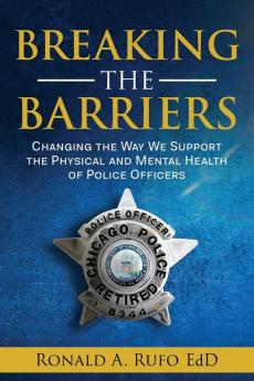 Breaking the Barriers: Changing the Way We Support the Physical and Mental Health of Police Officers