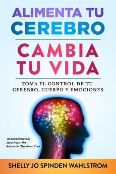 ALIMENTA TU CEREBRO CAMBIA TU VIDA
