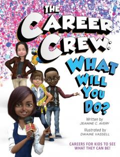 The Career Crew: What Will You Do?