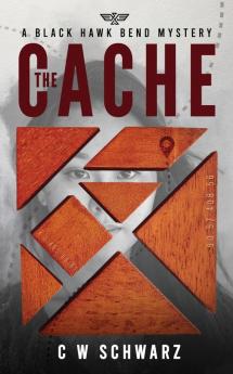 The Cache: A Black Hawk Bend Mystery: 1 (Black Hawk Bend Mysteries)