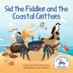 Sid the Fiddler and the Coastal Critters: 1 (Coastal Critter Chronicles)