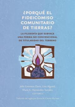 ? Porque el fideicomiso comunitario de tierras ?: La filosofía que subyace una forma no convencional de titularidad del terreno (Common Ground Monographs)