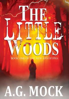 The Little Woods: Book One of the New Apocrypha: 1