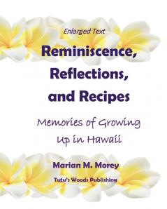 Reminiscence Reflections and Recipes: Memories of Growing up in Hawaii