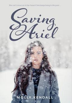 Saving Ariel: She can't move on to her future if she keeps living in the past...