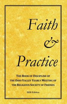 Faith and Practice: The Book of Discipline of the Ohio Valley Yearly Meeting of the Religious Society of Friends