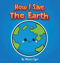 How I Save the Earth