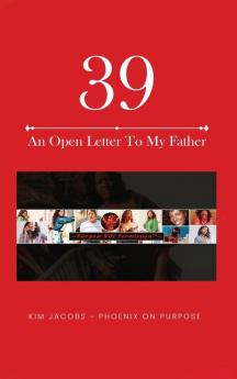 39 An Open Letter To My Father