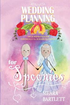 Wedding Planning for Spoonies: Tips and Inspiration for Chronically Ill and Disabled Couples