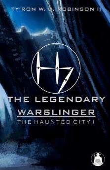 The Legendary Warslinger: The Haunted City I: 1 (Haunted City Saga)