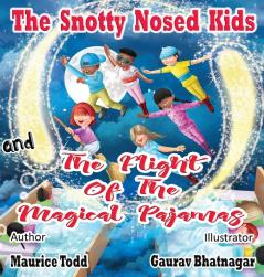 The Snotty Nosed Kids: and The Flight of The Magical Pajamas: 1