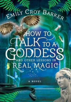 How to Talk to a Goddess and Other Lessons in Real Magic: 2 (The Thinking Woman's Guide to Real Magic)