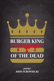 Burger King of the Dead: poems