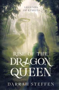 Rise of the Dragon Queen: 1 (Legends of Ethota)