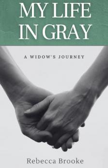 My Life in Gray: A Widow's Journey