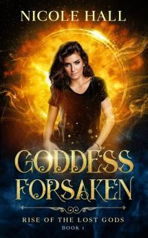 Goddess Forsaken: 1 (Rise of the Lost Gods)