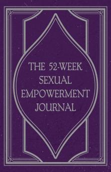 The 52-Week Sexual Empowerment Journal