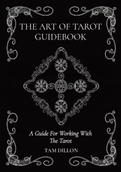 The Art of Tarot Guidebook: A Guide For Working With The Tarot