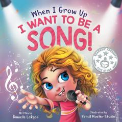 When I Grow Up I Want to be a Song! (Maggie's Bookshelf)