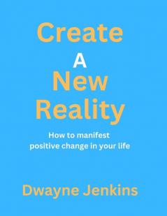 Create A New Reality