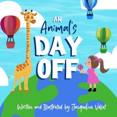 An Animal's Day Off: A Silly Rhyming Children's Picture Book to Spark Imagination