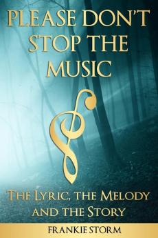 Please Don't Stop the Music - The Lyric the Melody and the Story