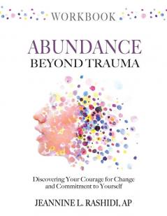 Abundance Beyond Trauma Workbook