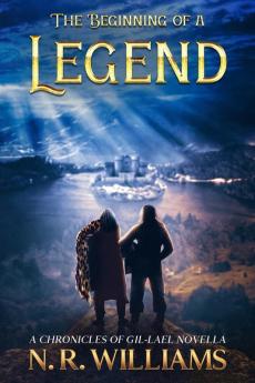 The Beginning of a Legend A Chronicles of Gil-Lael Novella