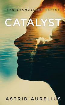 The Evangeline Series: Catalyst: 3