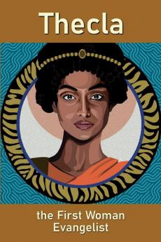 Thecla the First Woman Evangelist