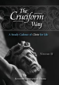 The Cruciform Way: A Steady Cadence of Christ for Life Volume 2