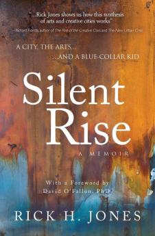 Silent Rise: A City the Arts and a Blue-Collar-Kid