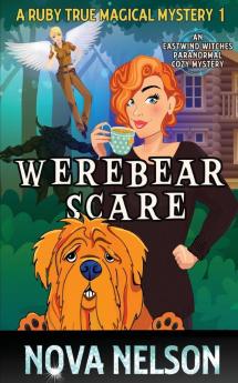 Werebear Scare: An Eastwind Witches Paranormal Cozy Mystery: 1 (A Ruby True Magical Mystery)