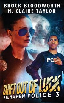 Shift Out of Luck: 3 (Kilhaven Police)