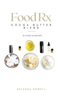 Food Rx: Cocoa Butter Blend for Healthy Nourished Skin: 1