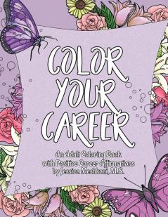 Color Your Career: An Adult Coloring Book with Positive Career Affirmations