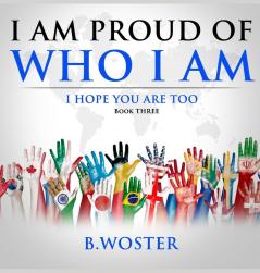 I am Proud of Who I Am: I hope you are too (Book Three): 3