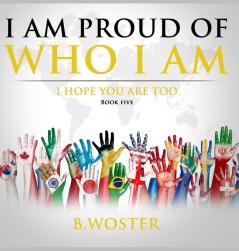 I Am Proud of Who I Am: I hope you are too (Book Five): 5