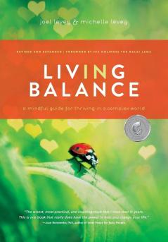 Living in Balance: A Mindful Guide for Thriving in a Complex World (Wisdom at Work)