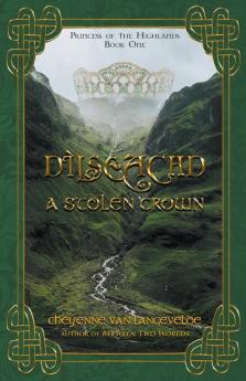 Dìlseachd - A Stolen Crown (Princess Of The Highlands Trilogy Book 1)