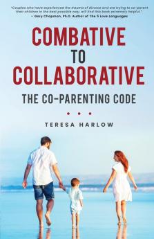 Combative to Collaborative: The Co-parenting Code