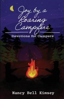 Joy by a Roaring Campfire: Devotions for Campers