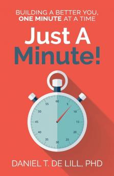 Just a Minute! Building a better you one Minute at a time