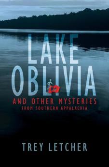 Lake Oblivia: And Other Mysteries from Southern Appalachia