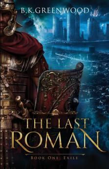 Last Roman: Book One: Exile: 1